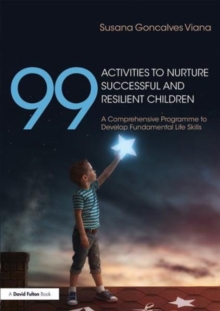 Image for 99 activities to nurture successful and resilient children  : a comprehensive programme to develop fundamental life skills