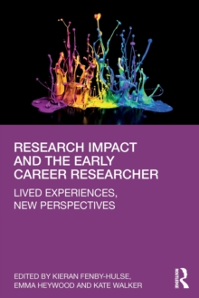 Research Impact and the Early Career Researcher: Lived Experiences, New Perspectives