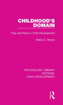 Image for Childhood's domain  : play and place in child development