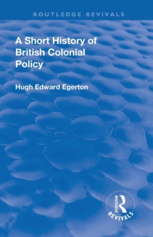 Revival: A Short History of British Colonial Policy (1922)