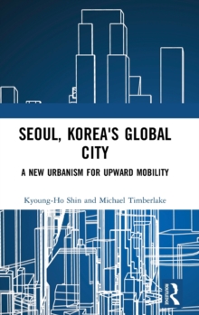 Image for Seoul, Korea's global city  : a new urbanism for upward mobility