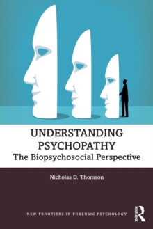 Image for Understanding psychopathy  : the biopsychosocial perspective