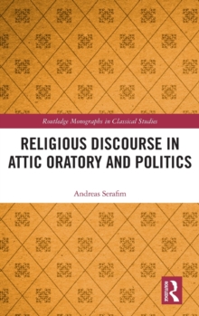 Religious Discourse in Attic Oratory and Politics