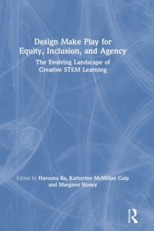 Image for Design Make Play for Equity, Inclusion, and Agency