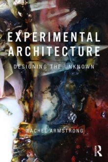 Experimental Architecture: Designing the Unknown
