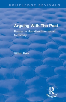 Routledge Revivals: Arguing With The Past (1989): Essays in Narrative from Woolf to Sidney