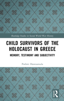 Image for Child survivors of the Holocaust in Greece : memory, testimony and subjectivity