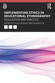 Implementing Ethics in Educational Ethnography: Regulation and Practice