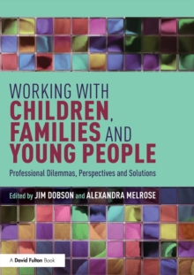 Image for Working with children, families and young people  : professional dilemmas, perspectives and solutions