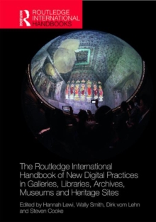 Routledge International Handbook of New Digital Practices in Galleries, Libraries, Archives, Museums and Heritage Sites