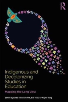Image for Indigenous and decolonizing studies in education  : mapping the long view