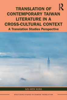 Translation of Contemporary Taiwan Literature in a Cross-Cultural Context: A Translation Studies Perspective