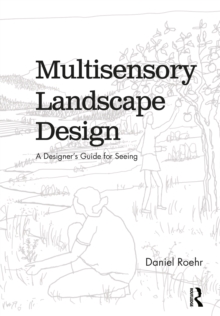 Multisensory Landscape Design: A Designer’s Guide for Seeing