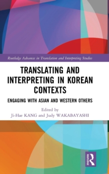 Image for Translating and interpreting in Korean contexts  : engaging with Asian and Western others