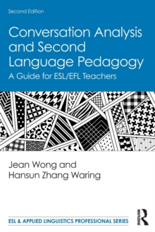 Conversation Analysis and Second Language Pedagogy: A Guide for ESL/EFL Teachers