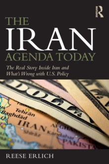 Image for The Iran agenda today  : the real story inside Iran and what's wrong with U.S. policy