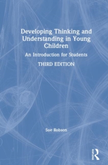 Developing Thinking and Understanding in Young Children: An Introduction for Students