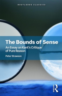 The Bounds of Sense: An Essay on Kant’s Critique of Pure Reason