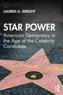 Image for Star Power : American Democracy in the Age of the Celebrity Candidate