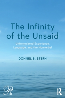 Image for The infinity of the unsaid  : unformulated experience, language, and the nonverbal