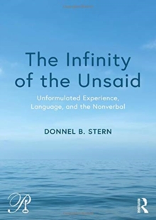 Image for The infinity of the unsaid  : unformulated experience, language, and the nonverbal