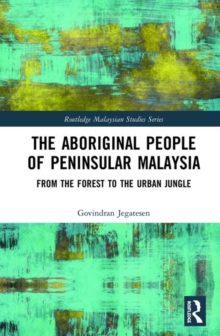 Image for The Aboriginal People of Peninsular Malaysia : From the Forest to the Urban Jungle