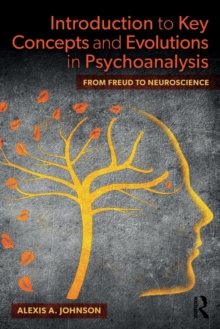 Introduction to Key Concepts and Evolutions in Psychoanalysis