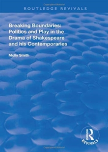 Image for Breaking Boundaries : Politics and Play in the Drama of Shakespeare and His Contemporaries