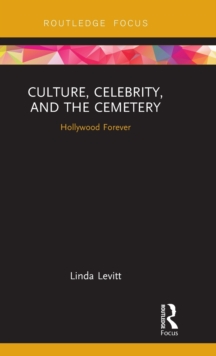 Image for Culture, celebrity, and the cemetery  : Hollywood Forever