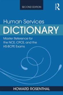 Human Services Dictionary: Master Reference for the NCE, CPCE, and the HS-BCPE Exams, 2nd ed