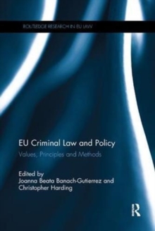 EU Criminal Law and Policy: Values, Principles and Methods