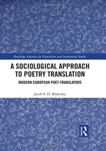 Image for A sociological approach to poetry translation  : modern European poet-translators