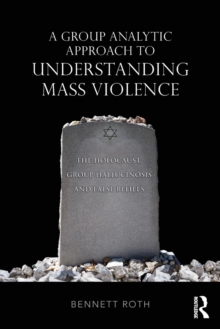 Image for A Group Analytic Approach to Understanding Mass Violence