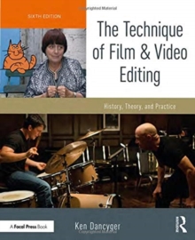 The Technique of Film and Video Editing: History, Theory, and Practice