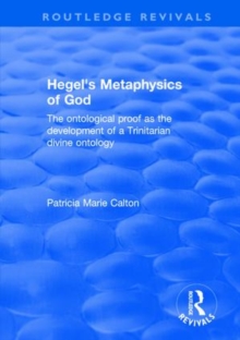 Image for Hegel's Metaphysics of God : The Ontological Proof as the Development of a Trinitarian Divine Ontology