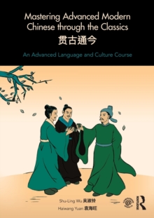 Image for Mastering Advanced Modern Chinese through the Classics