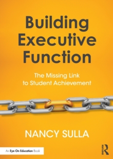 Building Executive Function: The Missing Link to Student Achievement