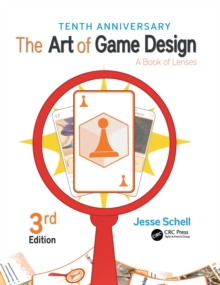 The Art of Game Design: A Book of Lenses, Third Edition