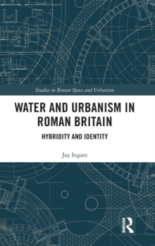Water and Urbanism in Roman Britain