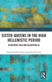 Sister-Queens in the High Hellenistic Period: Kleopatra Thea and Kleopatra III