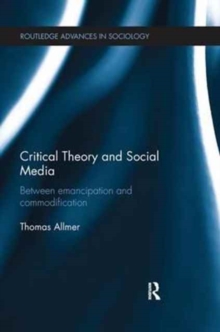 Critical Theory and Social Media: Between Emancipation and Commodification