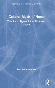 Image for Cultural ideals of home  : the social dynamics of domestic space