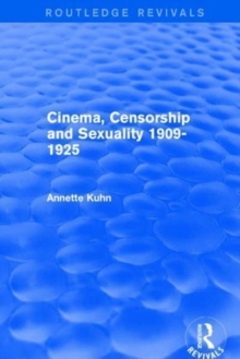 Image for Cinema, Censorship and Sexuality 1909-1925 (Routledge Revivals)