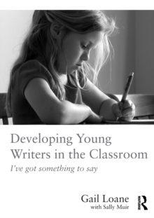 Developing Young Writers in the Classroom: I’ve got something to say