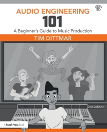 Image for Audio engineering 101  : a beginner's guide to music production