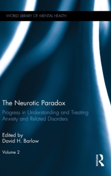 Image for The neurotic paradox  : progress in understanding and treating anxiety and related disordersVolume 2