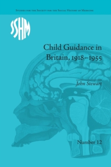 Image for Child Guidance in Britain, 1918–1955