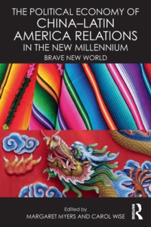 Image for The Political Economy of China-Latin America Relations in the New Millennium