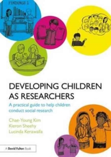 Developing Children as Researchers: A Practical Guide to Help Children Conduct Social Research