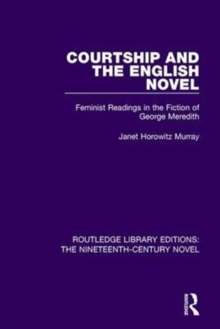 Image for Courtship and the English novel  : feminist readings in the fiction of George Meredith